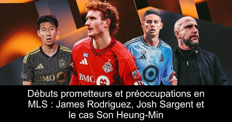 Débuts prometteurs et préoccupations en MLS : James Rodriguez, Josh Sargent et le cas Son Heung-Min