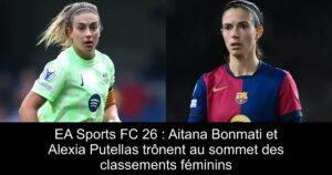 EA Sports FC 26 : Aitana Bonmati et Alexia Putellas trônent au sommet des classements féminins