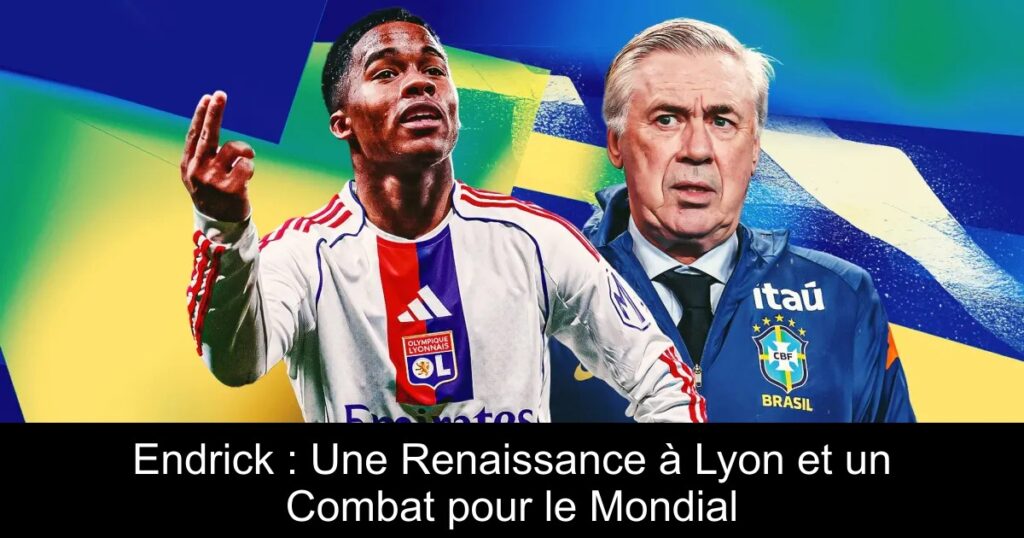 Endrick : Une Renaissance à Lyon et un Combat pour le Mondial
