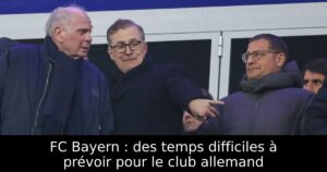 FC Bayern : des temps difficiles à prévoir pour le club allemand