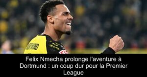 Felix Nmecha prolonge l&rsquo;aventure à Dortmund : un coup dur pour la Premier League