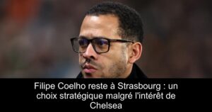 Filipe Coelho reste à Strasbourg : un choix stratégique malgré l&rsquo;intérêt de Chelsea