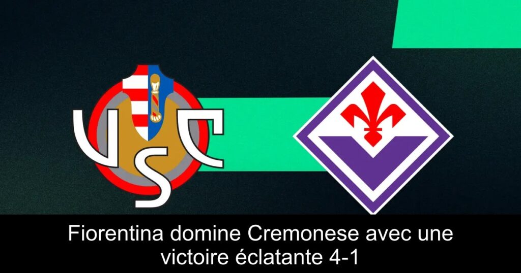 Fiorentina domine Cremonese avec une victoire éclatante 4-1
