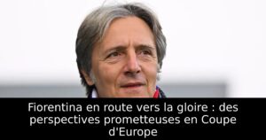 Fiorentina en route vers la gloire : des perspectives prometteuses en Coupe d&rsquo;Europe