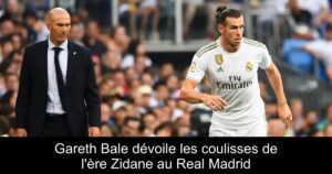 Gareth Bale dévoile les coulisses de l&rsquo;ère Zidane au Real Madrid
