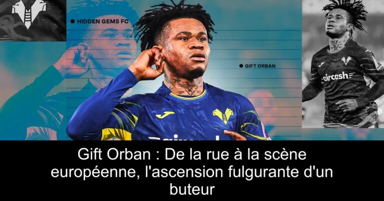 Gift Orban : De la rue à la scène européenne, l'ascension fulgurante d'un buteur