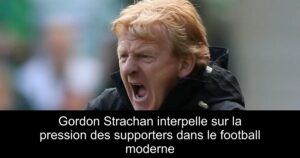 Gordon Strachan interpelle sur la pression des supporters dans le football moderne