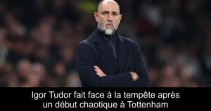 Igor Tudor fait face à la tempête après un début chaotique à Tottenham