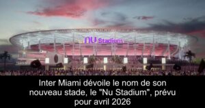 Inter Miami dévoile le nom de son nouveau stade, le « Nu Stadium », prévu pour avril 2026
