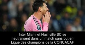 Inter Miami et Nashville SC se neutralisent dans un match sans but en Ligue des champions de la CONCACAF