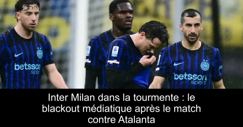 Inter Milan dans la tourmente : le blackout médiatique après le match contre Atalanta