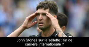 John Stones sur la sellette : fin de carrière internationale ?