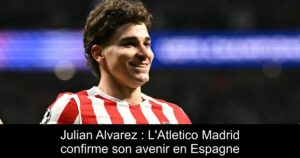 Julian Alvarez : L&rsquo;Atletico Madrid confirme son avenir en Espagne