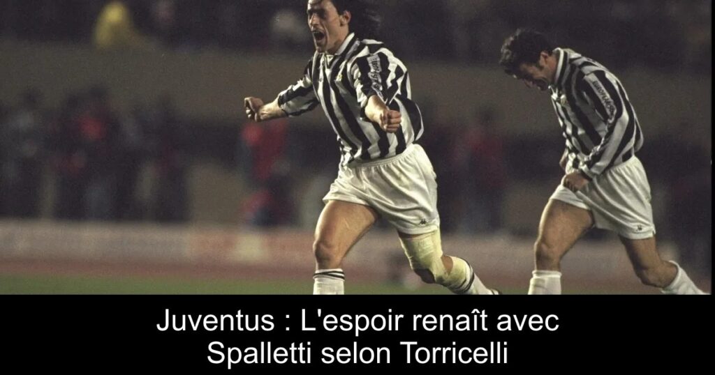 Juventus : L&rsquo;espoir renaît avec Spalletti selon Torricelli