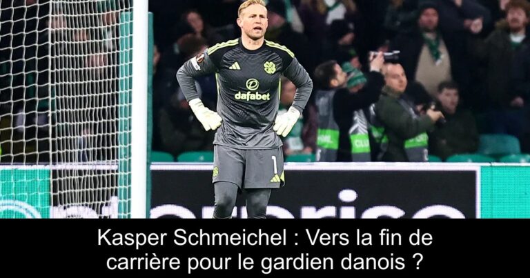 Kasper Schmeichel : Vers la fin de carrière pour le gardien danois ?