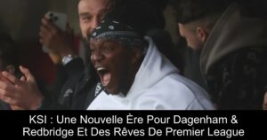 KSI : Une Nouvelle Ère Pour Dagenham & Redbridge Et Des Rêves De Premier League