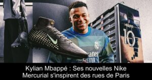 Kylian Mbappé : Ses nouvelles Nike Mercurial s&rsquo;inspirent des rues de Paris