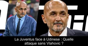 La Juventus face à Udinese : Quelle attaque sans Vlahovic ?
