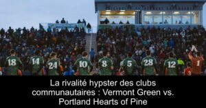 La rivalité hypster des clubs communautaires : Vermont Green vs. Portland Hearts of Pine