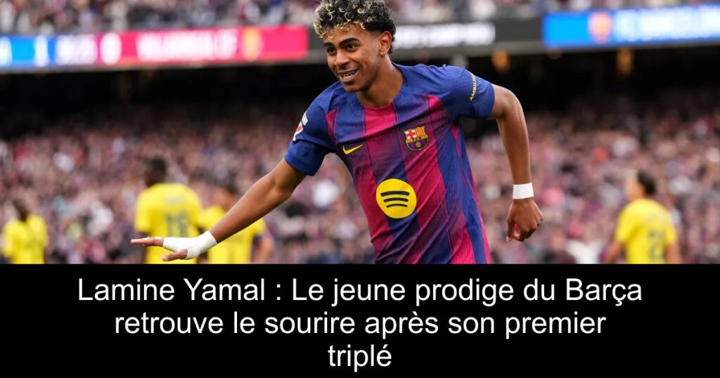 Lamine Yamal : Le jeune prodige du Barça retrouve le sourire après son premier triplé