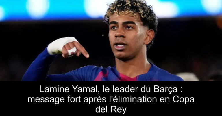 Lamine Yamal, le leader du Barça : message fort après l'élimination en Copa del Rey