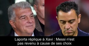 Laporta réplique à Xavi : Messi n&rsquo;est pas revenu à cause de ses choix