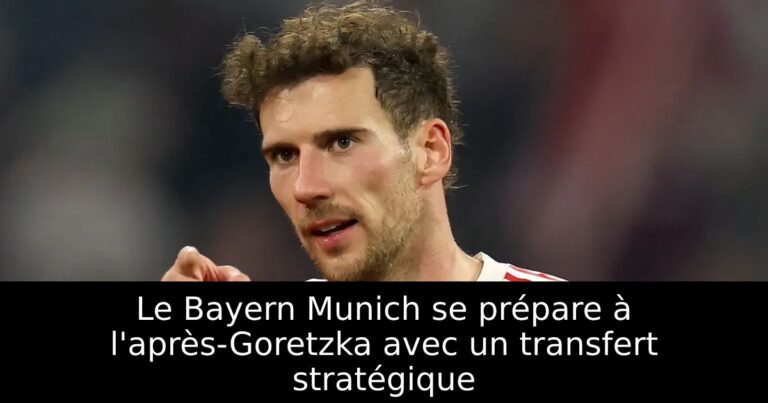 Le Bayern Munich se prépare à l'après-Goretzka avec un transfert stratégique
