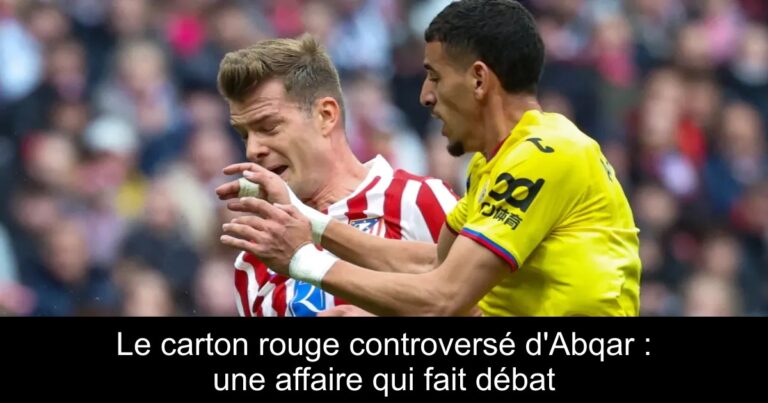 Le carton rouge controversé d&rsquo;Abqar : une affaire qui fait débat