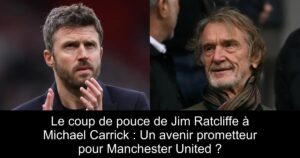 Le coup de pouce de Jim Ratcliffe à Michael Carrick : Un avenir prometteur pour Manchester United ?