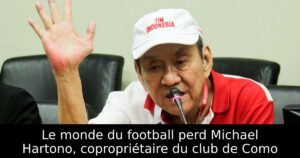 Le monde du football perd Michael Hartono, copropriétaire du club de Como