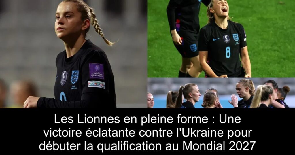 Les Lionnes en pleine forme : Une victoire éclatante contre l&rsquo;Ukraine pour débuter la qualification au Mondial 2027