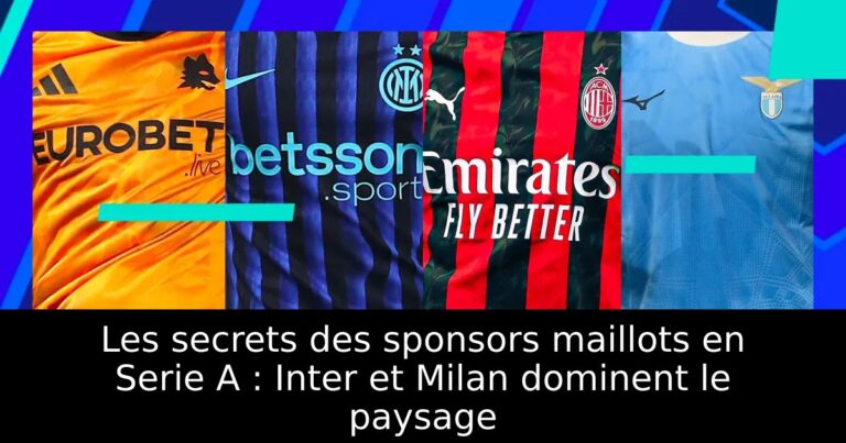 Les secrets des sponsors maillots en Serie A : Inter et Milan dominent le paysage