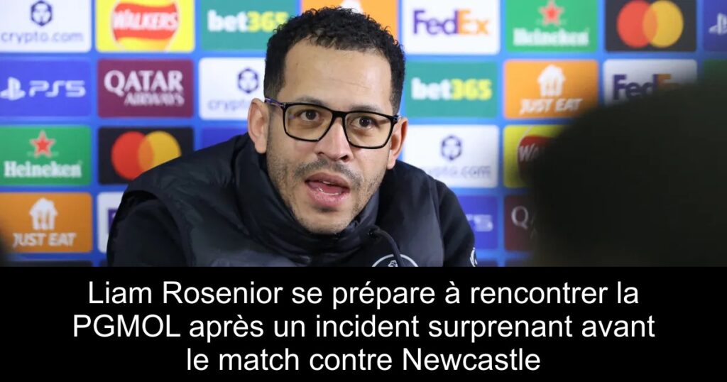 Liam Rosenior se prépare à rencontrer la PGMOL après un incident surprenant avant le match contre Newcastle