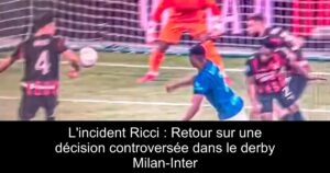 L&rsquo;incident Ricci : Retour sur une décision controversée dans le derby Milan-Inter