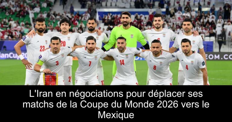 L&rsquo;Iran en négociations pour déplacer ses matchs de la Coupe du Monde 2026 vers le Mexique