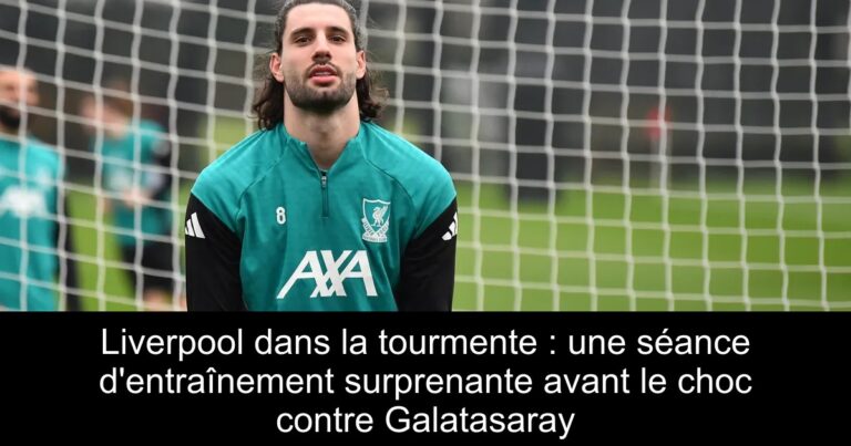 Liverpool dans la tourmente : une séance d'entraînement surprenante avant le choc contre Galatasaray