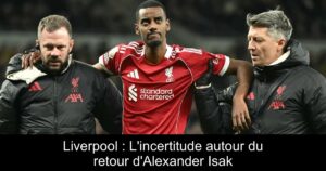 Liverpool : L&rsquo;incertitude autour du retour d&rsquo;Alexander Isak