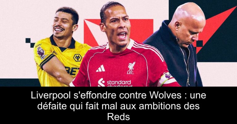Liverpool s'effondre contre Wolves : une défaite qui fait mal aux ambitions des Reds