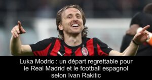 Luka Modric : un départ regrettable pour le Real Madrid et le football espagnol selon Ivan Rakitic