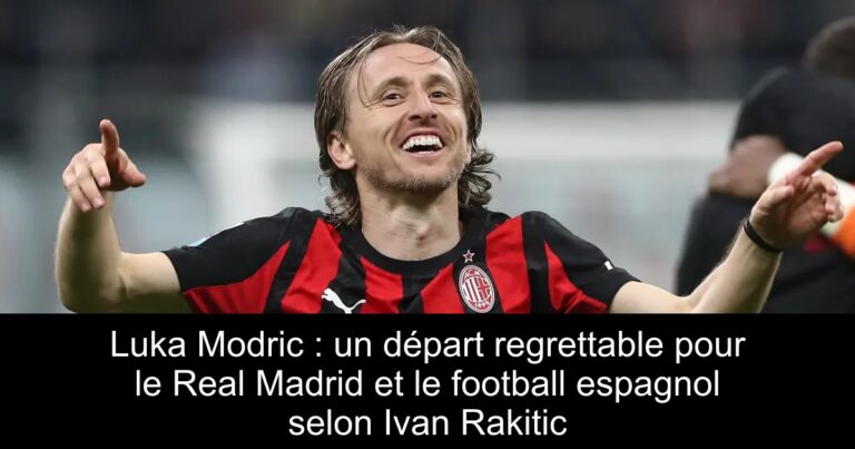Luka Modric : un départ regrettable pour le Real Madrid et le football espagnol selon Ivan Rakitic