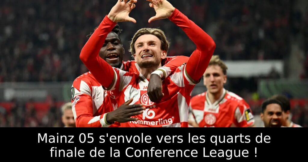 Mainz 05 s&rsquo;envole vers les quarts de finale de la Conference League !