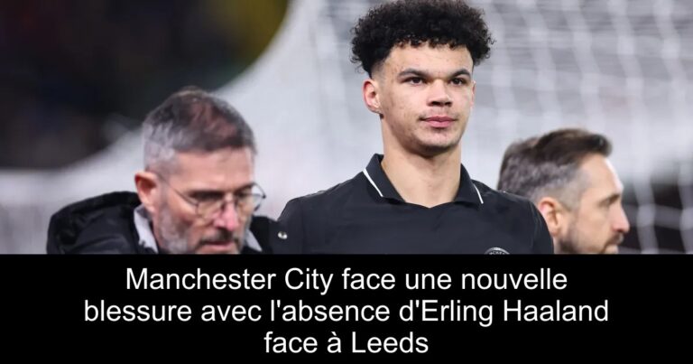 Manchester City face une nouvelle blessure avec l'absence d'Erling Haaland face à Leeds
