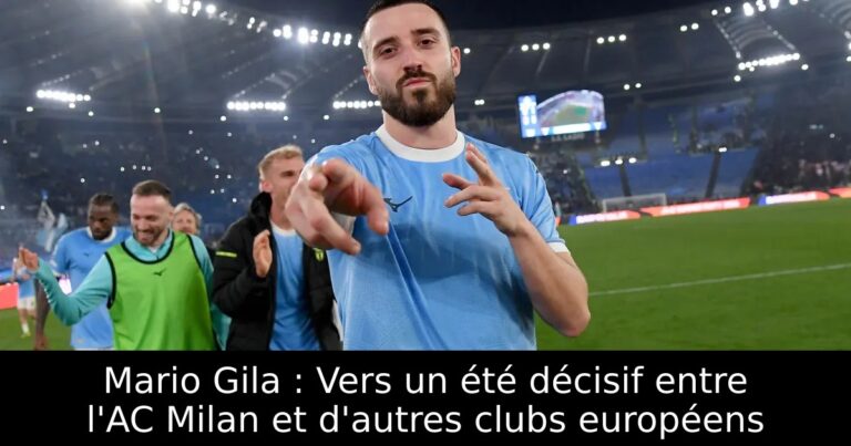 Mario Gila : Vers un été décisif entre l'AC Milan et d'autres clubs européens