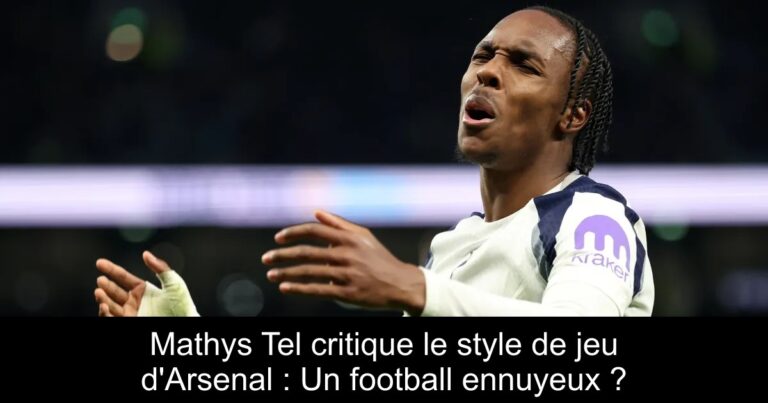 Mathys Tel critique le style de jeu d'Arsenal : Un football ennuyeux ?