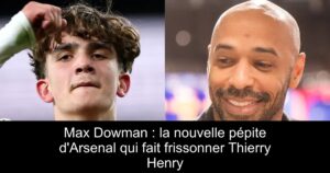Max Dowman : la nouvelle pépite d&rsquo;Arsenal qui fait frissonner Thierry Henry