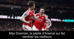 Max Dowman, la pépite d&rsquo;Arsenal qui fait trembler les meilleurs