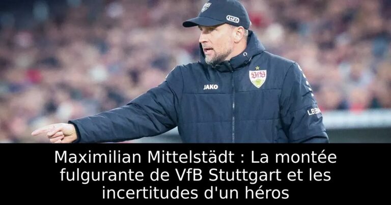 Maximilian Mittelstädt : La montée fulgurante de VfB Stuttgart et les incertitudes d'un héros