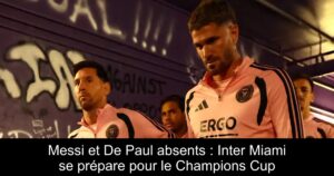 Messi et De Paul absents : Inter Miami se prépare pour le Champions Cup