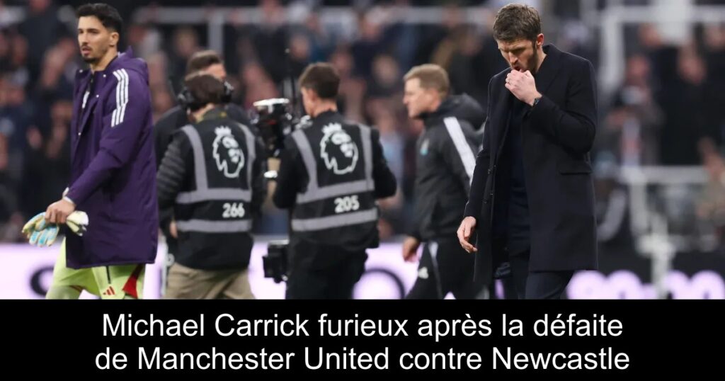 Michael Carrick furieux après la défaite de Manchester United contre Newcastle