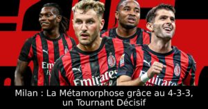 Milan : La Métamorphose grâce au 4-3-3, un Tournant Décisif